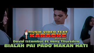 Karaoke Musik Text David Iztambul Ft Vany Thursdila - Bialah Pai Pado Makan Hati