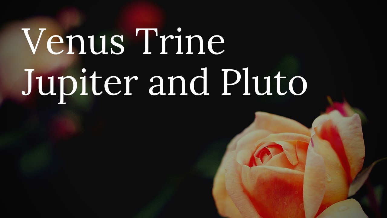 venus trine jupiter 2021 venus trine jupiter 2021
