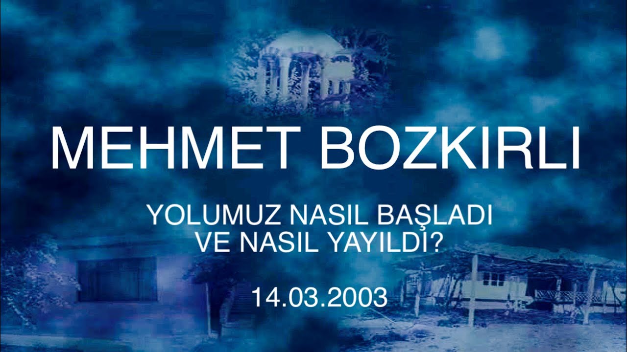 mehmet bozkırlı  yolumuz nasıl başladı ve nasıl yayıldı 14.03.2002