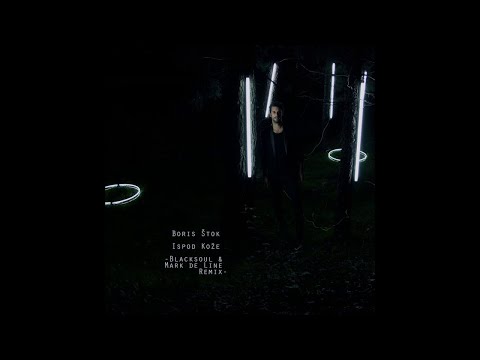Boris Štok - Ispod kože (Blacksoul & Mark de Line Extended Mix)