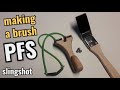 Making a brush pfs slingshot