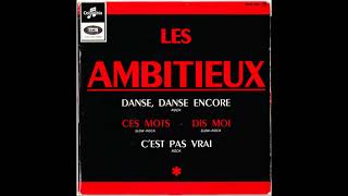 LES AMBITIEUX - C&#39;est pas vrai (1965)