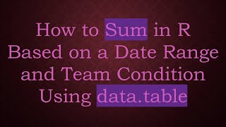 How to Sum in R Based on a Date Range and Team Condition Using data.table