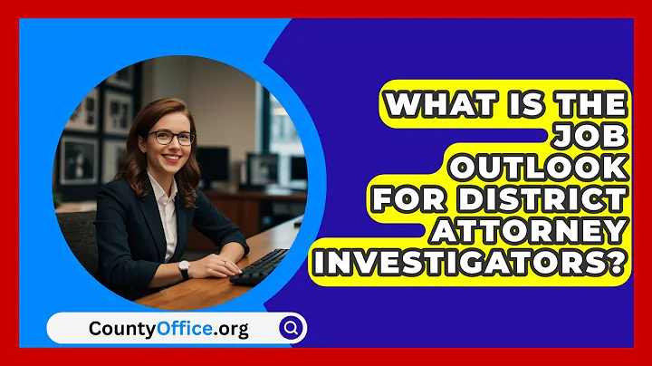 What Is The Job Outlook For District Attorney Investigators? - CountyOffice.org