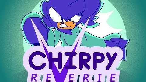 Chirpy Reverie Part 1