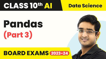 Pandas (Part 3) - Data Science | Class 10 Artificial Intelligence | CBSE 2024_25
