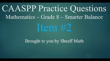 CAASPP Practice Test Item #2 - 8th Math Smarter Balance