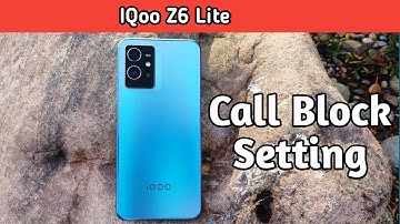 How To Block Contact In Iqoo Z6 Lite, Iqoo Z6 Lite,Call Block , Call Block Setting In Iqoo Z6 Lite,