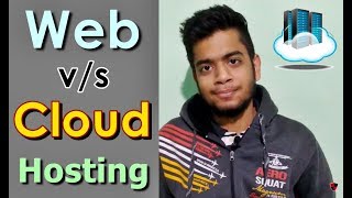 [HINDI] Traditional Web Hosting v/s Cloud Hosting? | Brief Comparison | Better Choice for You?