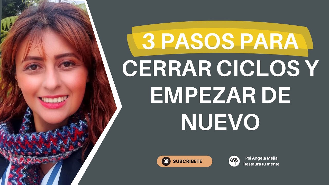 TRES Pasos para cerrar ciclos y empezar de nuevo - YouTube
