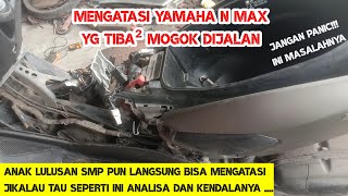 Mengatasi Motor Yamaha N MAX Yang Mati Mendadak Sehabis Dihidupkan Saat Jalan #yamahanmax