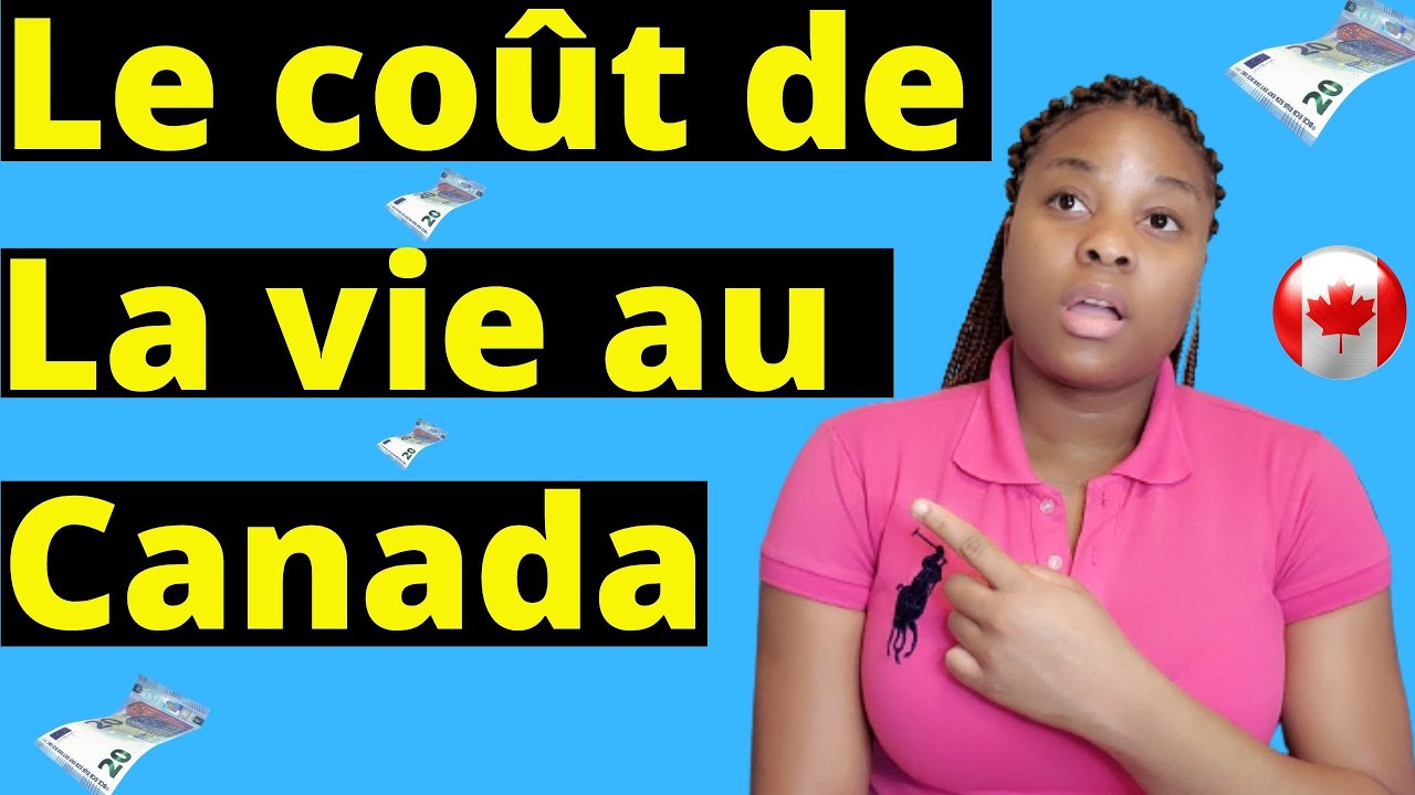 voici le coût de la vie au canada: immigrer au canada étant un étranger ...