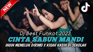 DJ BEST FUNKOT TERBAIK 2023 ❗DJ CINTA SABUN MANDI X INGIN MEMELUK DIRIMU X KISAH KASIH DI SEKOLAH