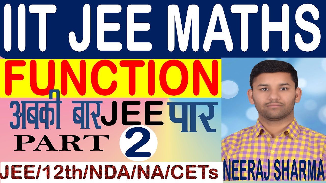 JEE MATHS | FUNCTION PART 2 | JEE MAIN AND ADVANCE MATHS BY NEERAJ ...