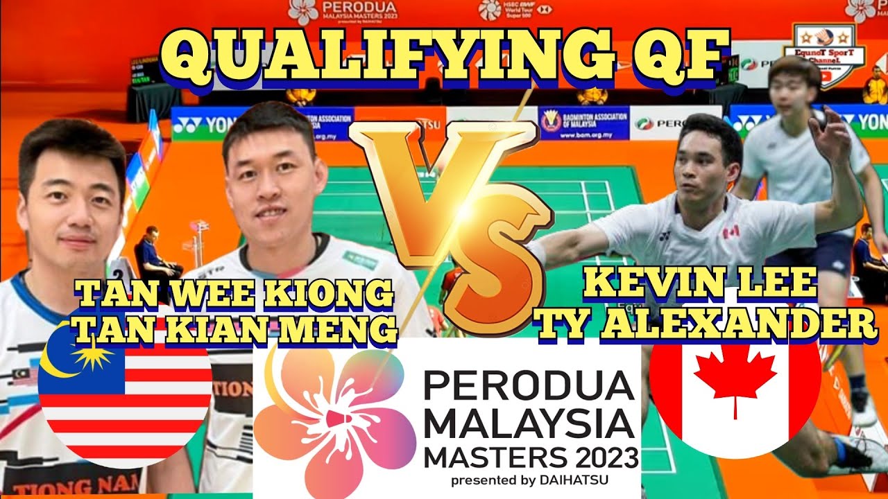 QF-QF)🇲🇾TAN WEE KIONG-TAN KIAN MENG 🆚️ 🇨🇦KEVIN LEE-TY ALEXANDER👍🤩😱‼️