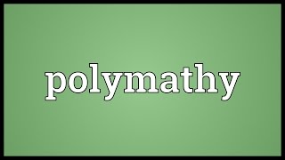 Polymathy Meaning
