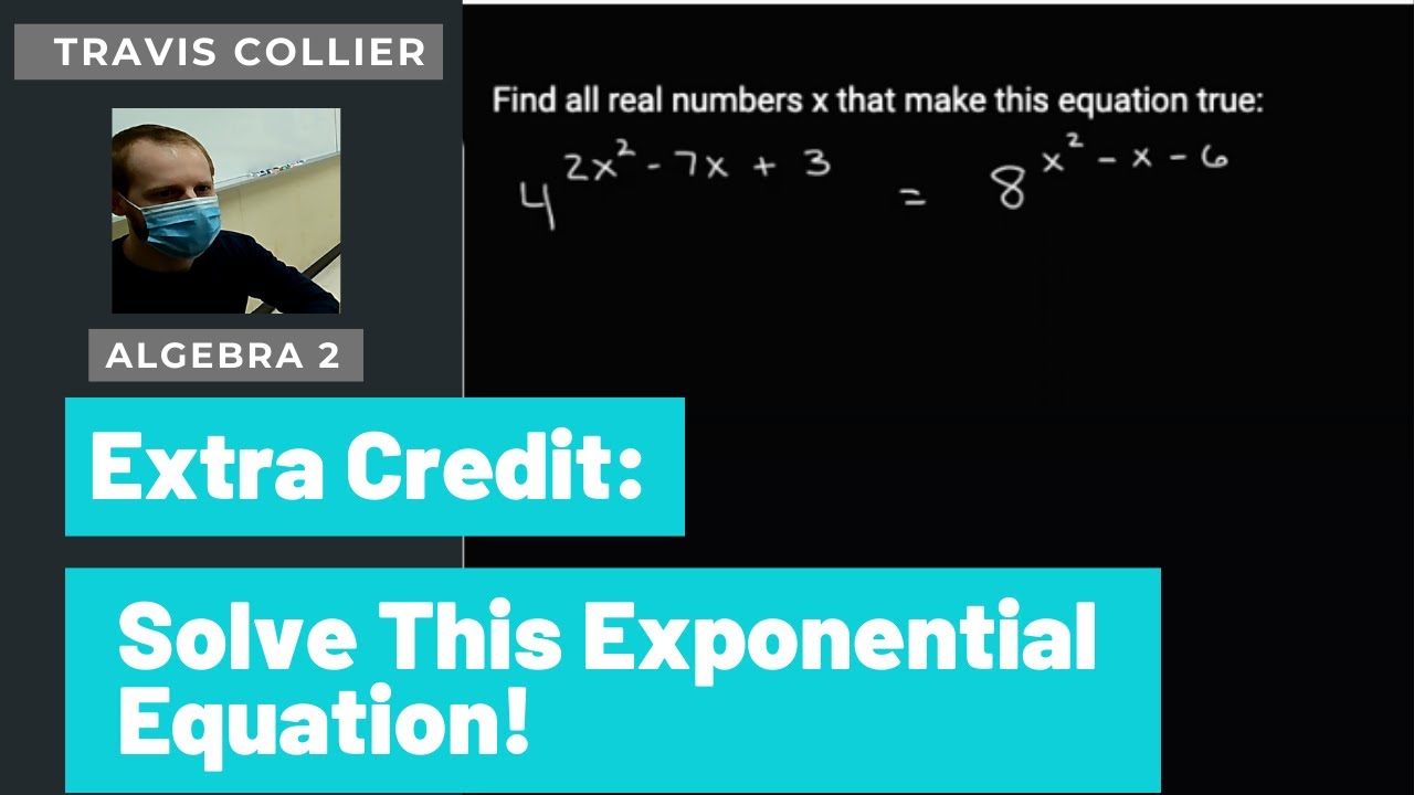 Solve Extra Extra Credit: Solve This Exponential Equation! | Algebra 2 - YouTube