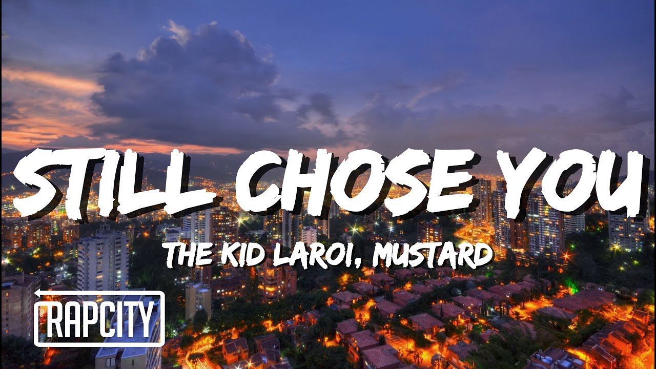 Still chose you. Still chose you (Mustard, the Kid Laroi.). The Kid Laroi - still chose you обложка. The Kid Laroi feat. Lil Mosey: wrong видео, 2020 Lana Rhoades.
