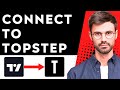 How To Connect TradingView To Topstep 2025 (NEW UPDATE)