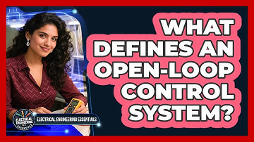 What Defines An Open-Loop Control System?