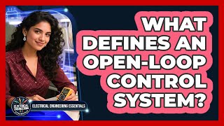 What Defines An Open-Loop Control System