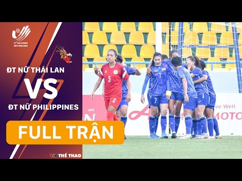 FULL TRẬN | ĐT nữ Thái Lan - ĐT nữ Philippines: Bán kết bóng đá nữ SEA Games 31