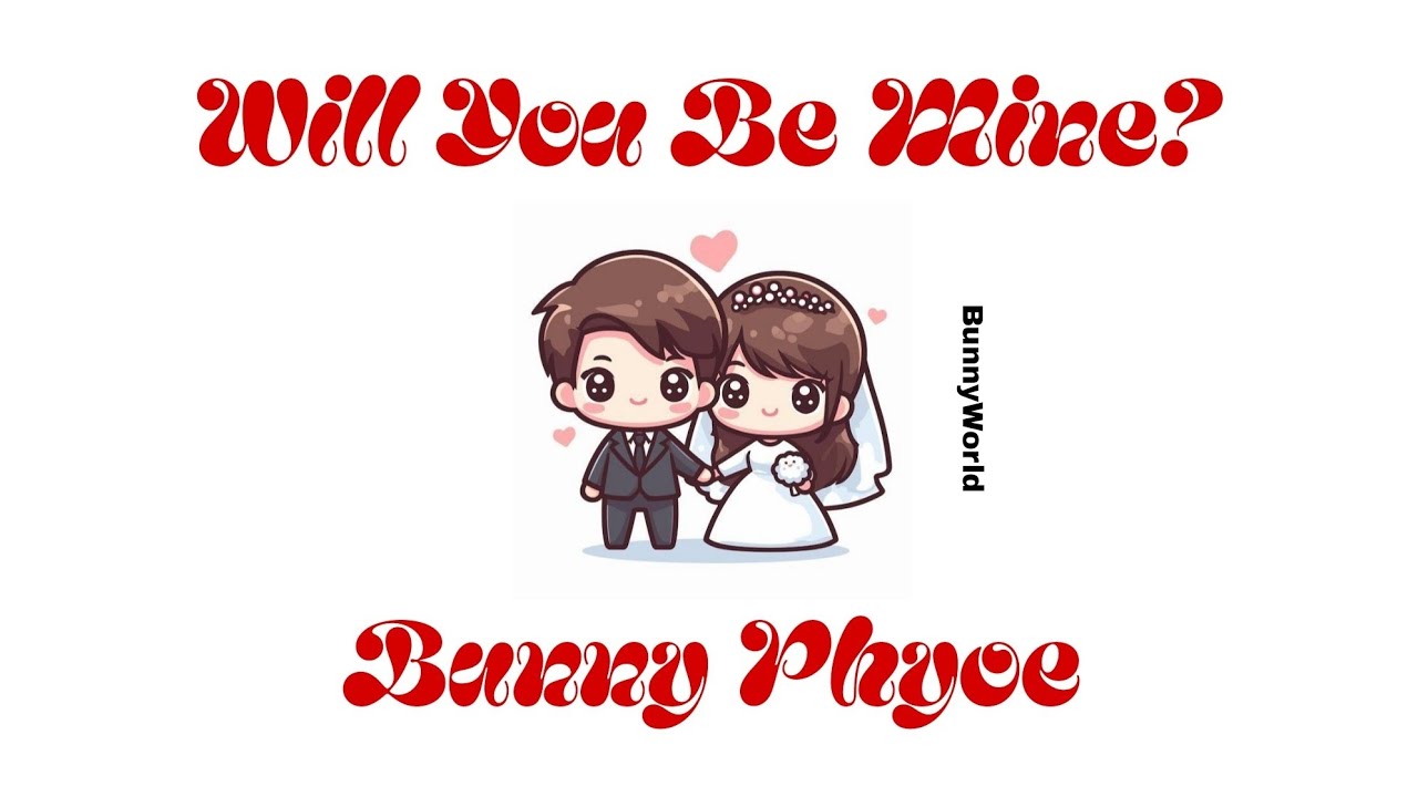 Will You Be Mine? - Bunny Phyoe (lyric Video)