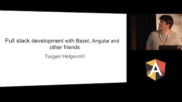 Torgeir Helgevold - Full stack development with Bazel, Angular and other friends
