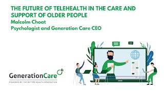 Generation Care: The future of telehealth in the care and support of older people