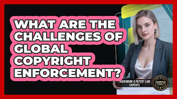 What Are The Challenges Of Global Copyright Enforcement? - Trademark and Patent Law Experts
