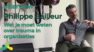 Waarom is het belangrijk om te weten over trauma in organisaties?  | Philippe Bailleur | Masterclass