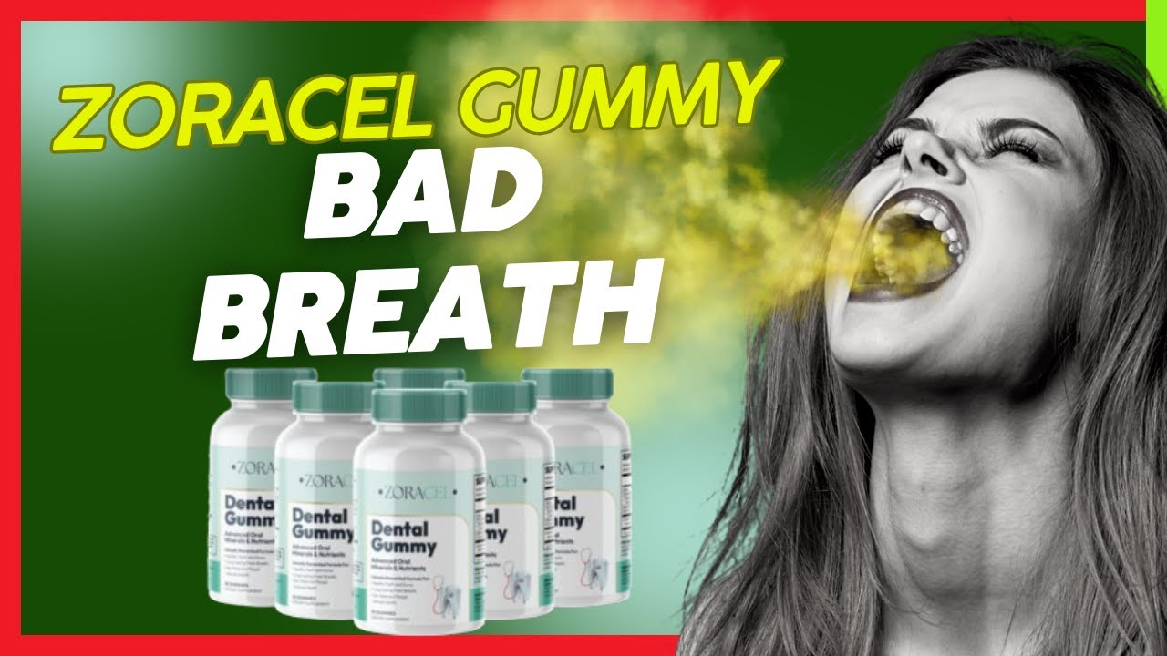 Zoracel GUMMY Expert Reveals BAD BREATH Solution