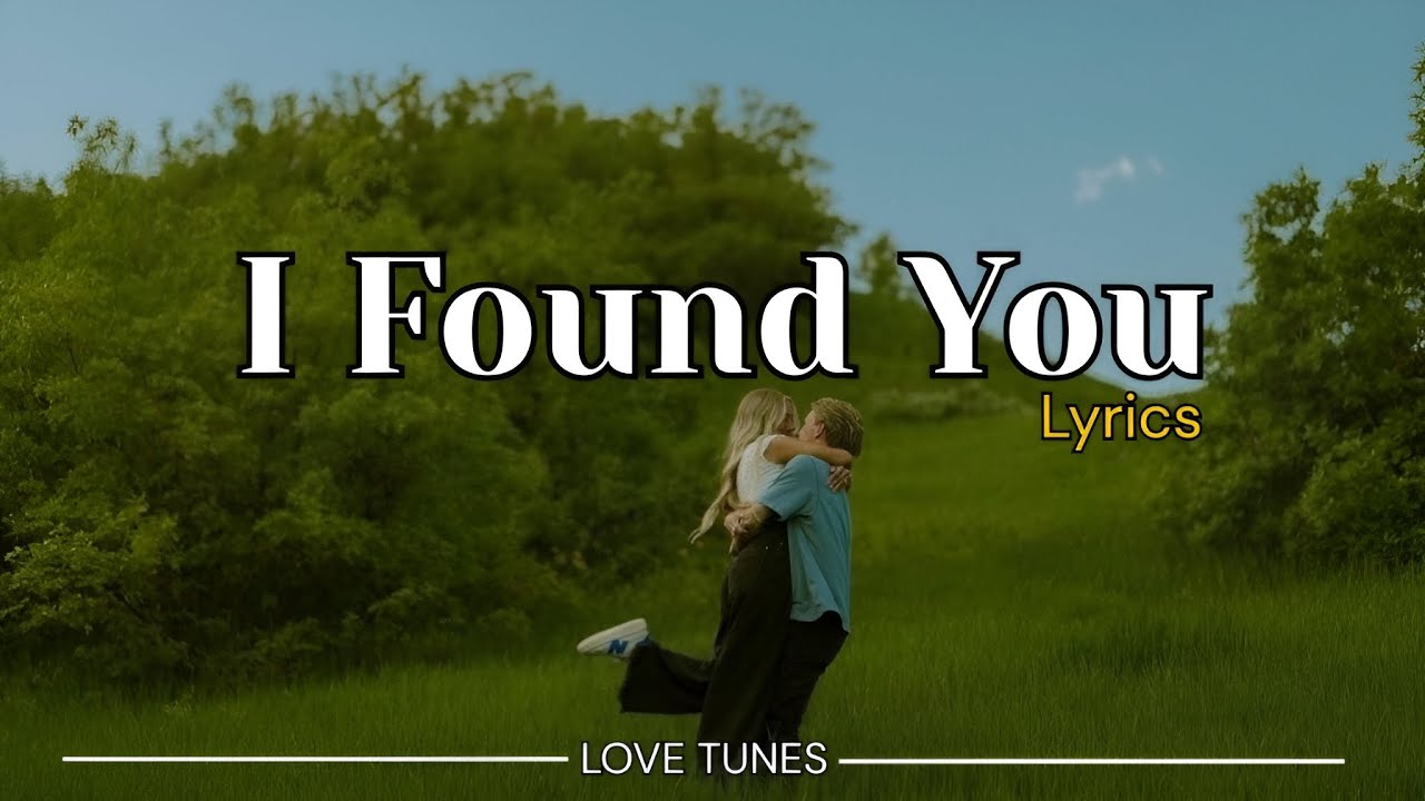 I Found You – Romantic Love Song | Lyrics Video | Love Tunes - YouTube