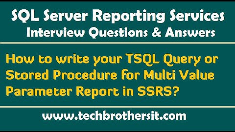 How to write TSQL Query or Stored Procedure for Multi Value Parameter Report in SSRS -SSRS Interview
