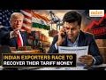 Trump Tariff Refund Battle Intensifies: Will Indian Exporters Get Their Money Back?