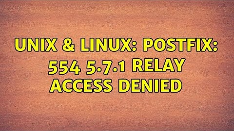 Unix & Linux: Postfix: 554 5.7.1 Relay Access Denied