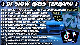 DJ SLOW BASS TERBARU 2025 🎵 DJ TONIGHT YOU BELONG TO ME X DON'T MATTER X HAROM LOI X MORE 🔥