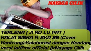 TERLENA | JI RO LU PAT | KALIA SISKA ft SKA 86 || Kaloborasi dengan kendang versi latifmx official
