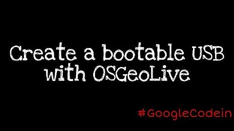 How to create a bootable USB with OSGeoLive