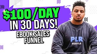 eBook Sales Funnel: $100 A DAY In 30 Days (BEGINNER FRIENDLY)
