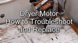 How to Troubleshoot and Replace your Dryer Motor