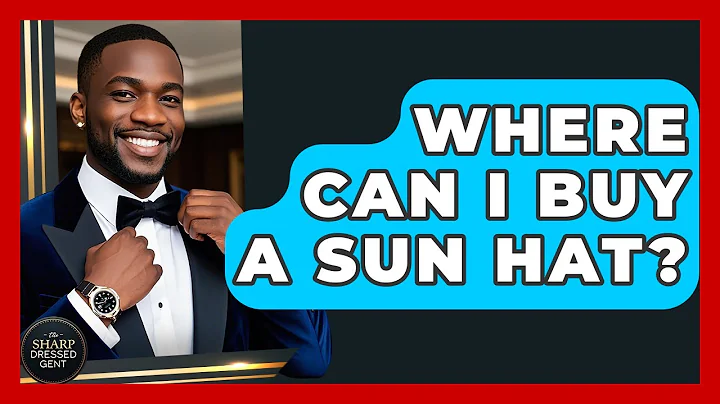 Where Can I Buy A Sun Hat? - The Sharp Dressed Gent