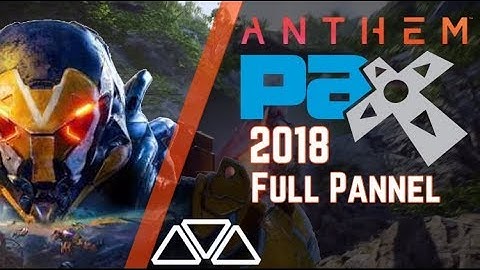 Anthem Pax West 2018 Full Pannel - Story, Lore, Gameplay  and Q&A