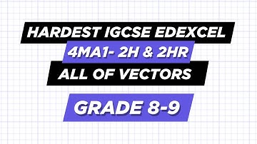 All of Vectors | IGCSE Edexcel Maths A Higher 4ma1/2H/2HR | May 2025 Predictions