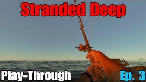 Stranded Deep: Exploring a NEW Island, Ep. 3 (Playthrough)