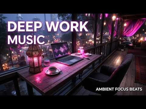 Deep Work Music | Lofi Beats for Extreme Focus and Productivity at Night in the City View