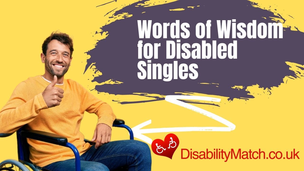 Words of Wisdom For Dating With a Disability