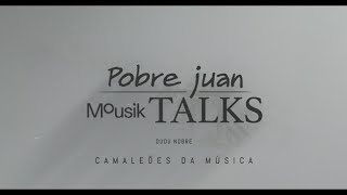 Pobre Juan Mousik Talks: Dudu Nobre #3 - Camaleões da Música