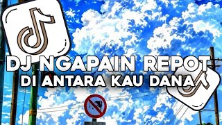 Download Lagu DJ NGAPAIN REPOT X DIANTARA KAU DANA BY KHARIS SOPAN LAGU VIRAL TIKTOK 2025 MP3 Download Lagu DJ NGAPAIN REPOT X DIANTARA KAU DANA BY KHARIS SOPAN LAGU VIRAL TIKTOK 2025 MP3