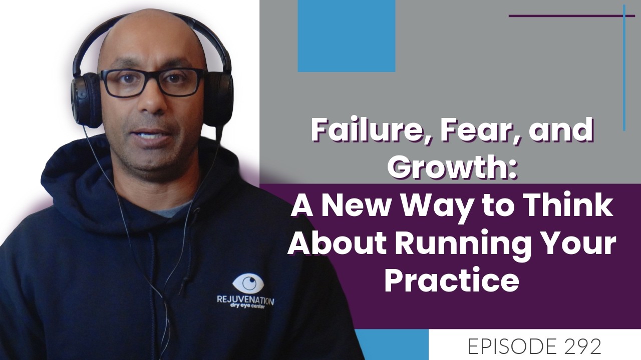 Failure, Fear, and Growth: A New Way to Think About Running Your Practice | E292